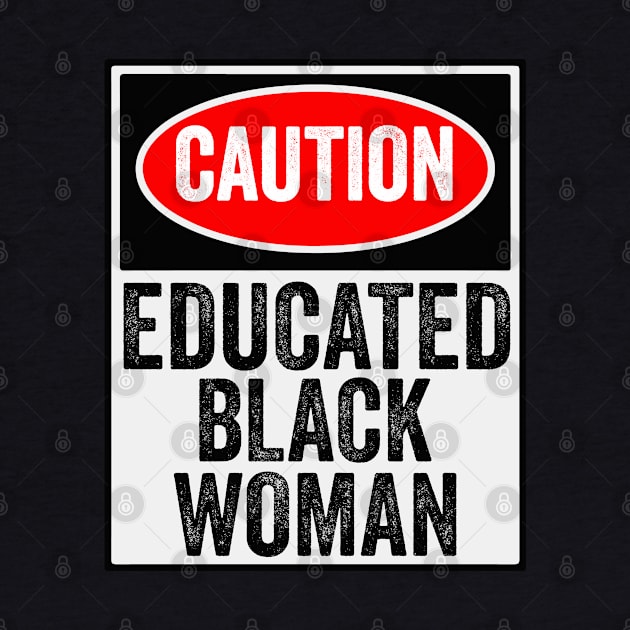 Caution Educated Black Women Funny Black History Month Gift by BadDesignCo